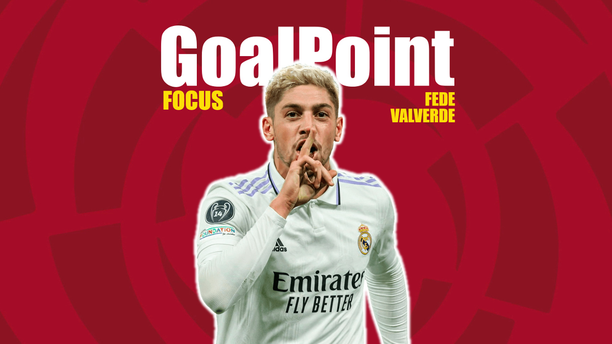 Focus-GoalPoint-Fede-Valverde-202223
